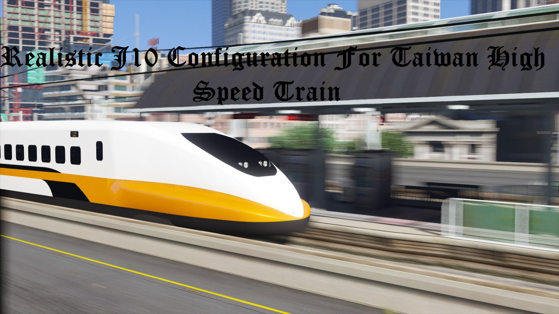 realistic j10 railroad configs for taiwan high speed train