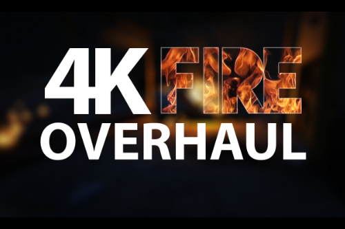 4K Fire Overhaul