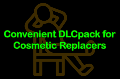 Convenient DLCpack for Cosmetic Replacers