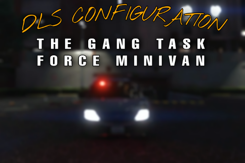 DLS Config For The Gang Task Force Minivan