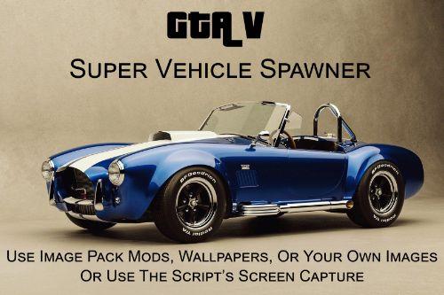 Super Vehicle Spawner - Final with Screen Capture, Innovative Menu - SOON!