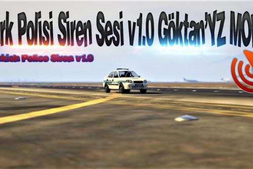 GTA V Türk Polis Siren Sesi (Turkish Police Siren) v1.0 Göktan'YZ MODS