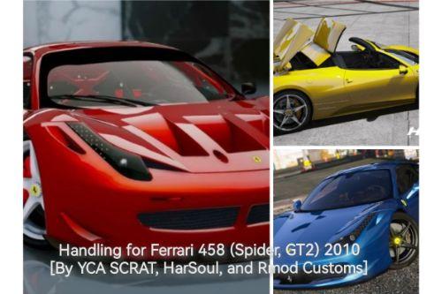 Handling for Ferrari 458 (Spider, GT2) 2010 [By YCA SCRAT, HarSoul, and Rmod Customs] 3 In 1