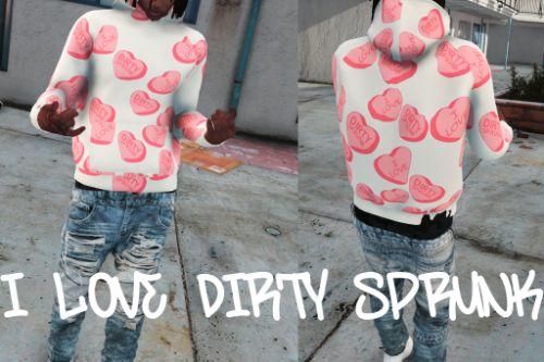 I LOVE DIRTY SPRUNK Hoodie for MP Male