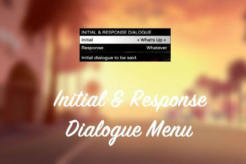 Initial & Response Dialogue Menu