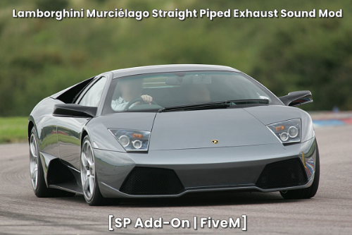 Lamborghini Murcielago Straight Piped Exhaust V12 Sound Mod [SP Add-On | FiveM]
