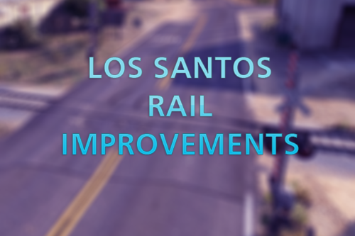 Los Santos Rail Improvements [MAP]