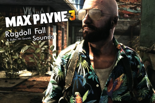 MP3 (Max Payne 3) Ragdoll Fall Sounds & Bullet Hit Sounds