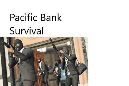Pacific Bank Survival [Mission Maker]