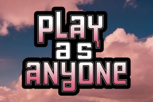 Play as Anyone