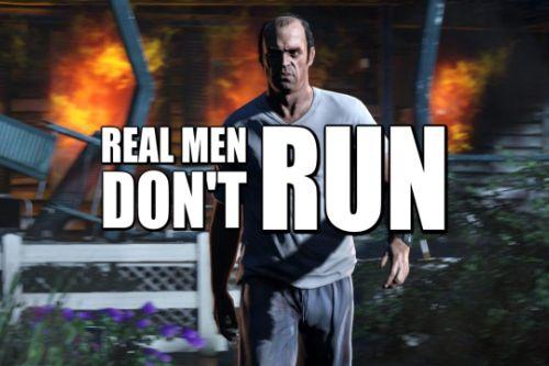 Real Men Don't Run (but walk while shooting)