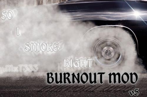 So I Smoke Right Burnout Mod