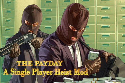 The Payday : A single Player Heist Mod 