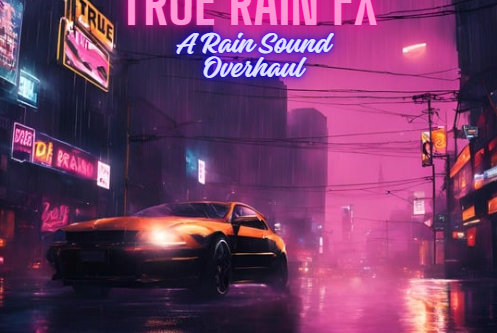 TrueRain FX (A Rain Sound Overhaul)