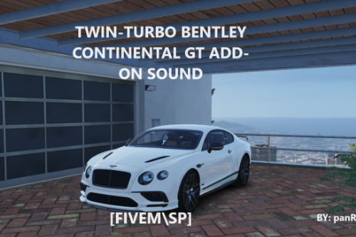 Bentley Continental GT Twin-Turbo Sound [Add-On SP / FiveM]