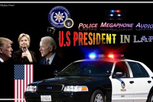U.S President In LAPD PoliceMegaphoneAudio