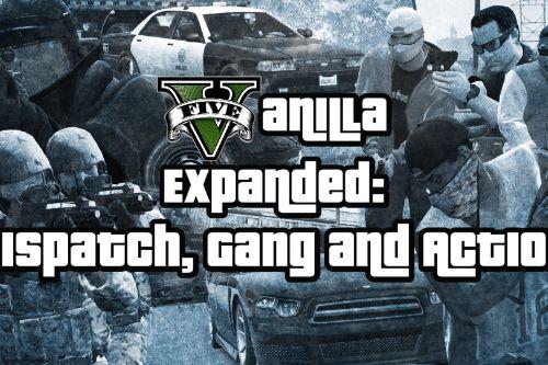 Vanilla Expanded: Dispatch, Gang and Action