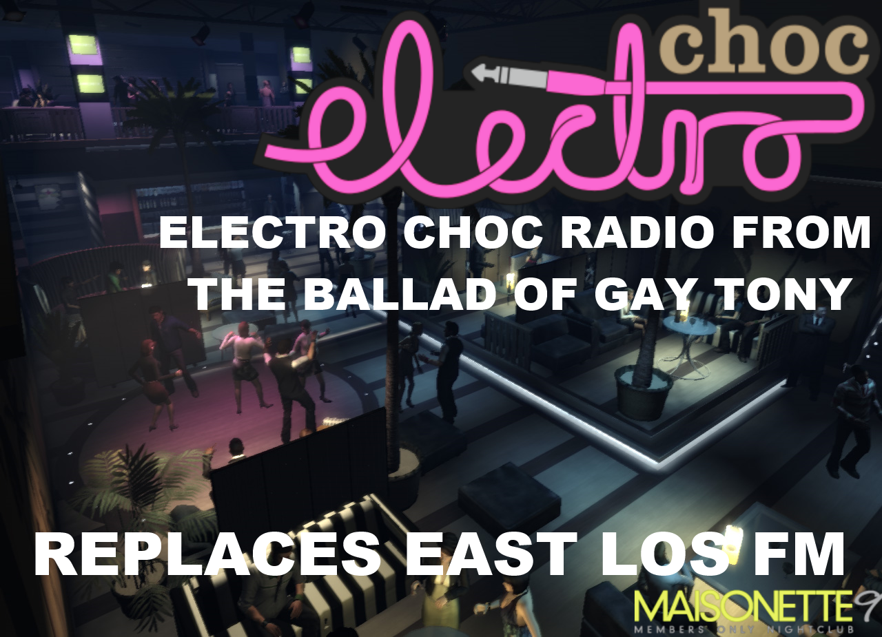 Electro-Choc The Ballad of Gay Tony - East Los FM) GTA5 -Mods.com