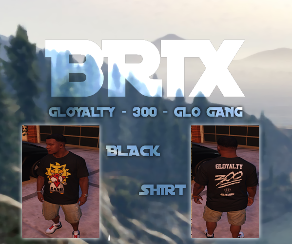 GLOYALTY / 300 Shirt / Black / Glo Gang - GTA5-Mods.com