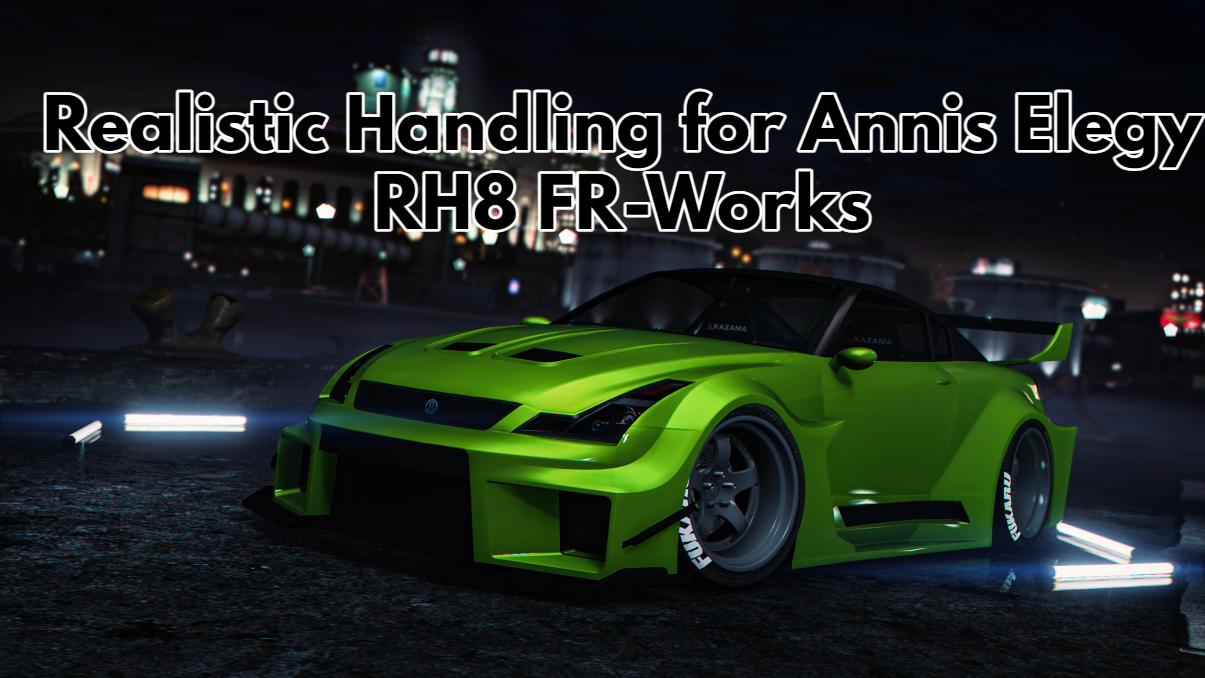 Realistic Handling for Annis Elegy RH8 FR Works by Ydrop GTA5 Mods