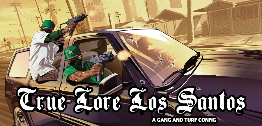 True Lore Los Santos - Gang and Turf config - GTA5-Mods.com