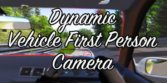 Dynamic Vehicle First Person Camera